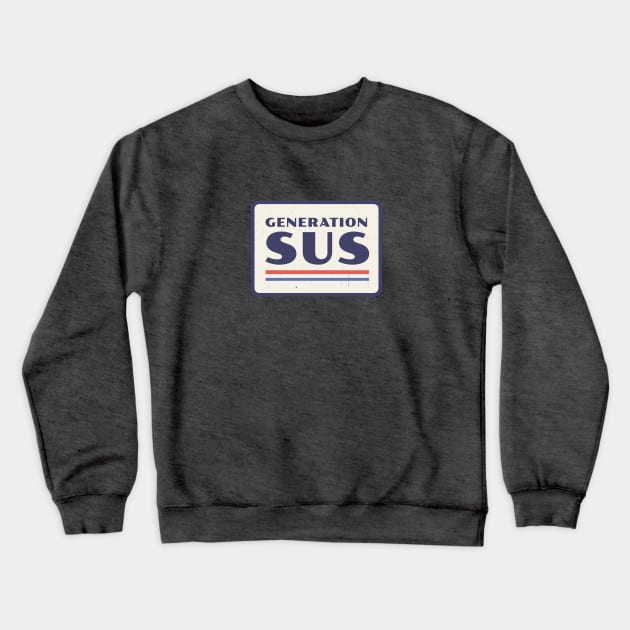 Generation Sus Crewneck Sweatshirt by BodinStreet